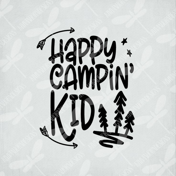 the words happy campin'kid written in black ink