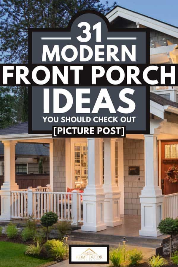 the front porch with text overlay that reads 31 modern front porch ideas you should check out picture post