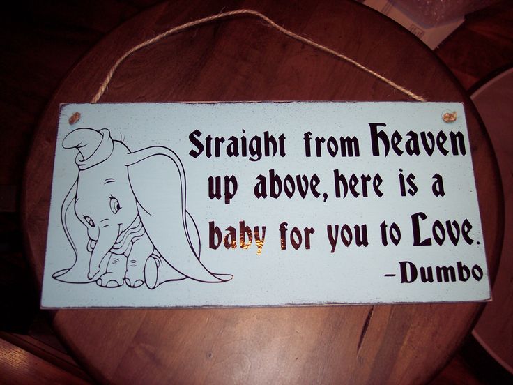 a sign that says straight from heaven up above, here is a baby for you to love dumbo