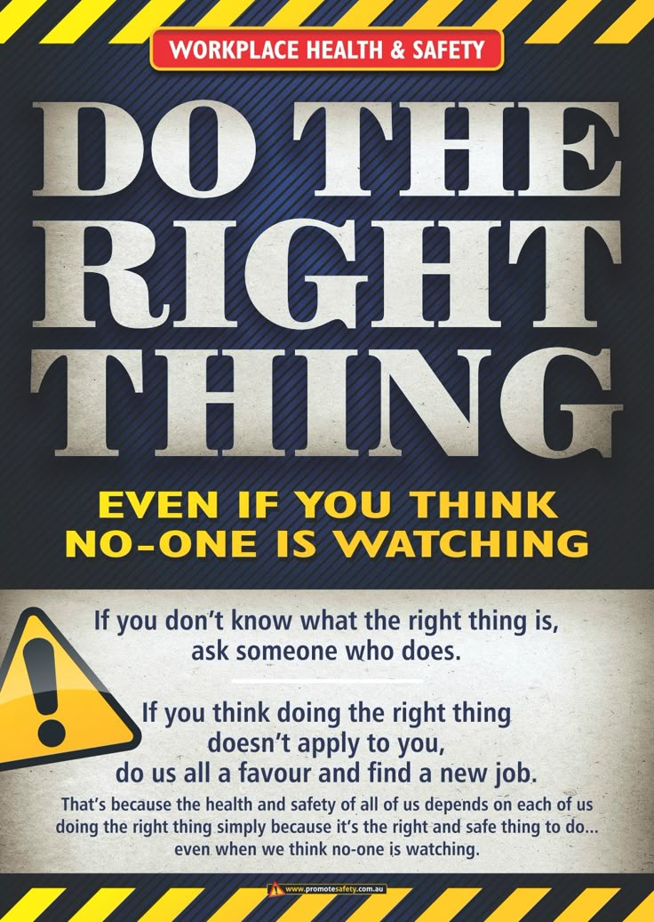 an advertisement for the work place health and safety department, which says do the right thing even if you think no - one is watching