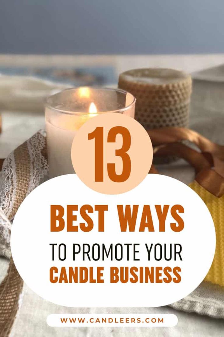 a candle on a table with the words 13 best ways to promote your candle business