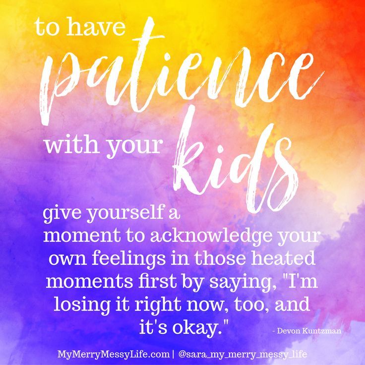 a colorful background with the words, to have patiente with your kids give yourself a moment