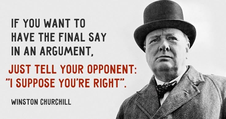 an old man wearing a top hat and coat with a quote on it that says, if you want to have the final say in an argument, just tell your opponent