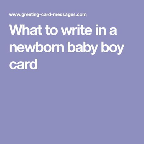 the words what to write in a newborn baby boy card are shown on a purple background