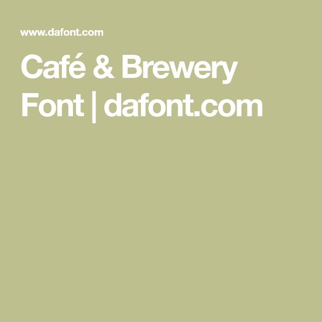 the words cafe & brewery font / dafont com on a light green background