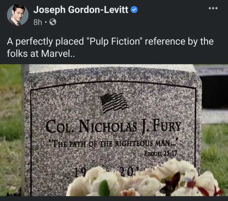 A screenshot of a Facebook post by Joseph Gordon-Levitt. The post is an image of Marvel character Nick Fury's tombstone that has a quote from the Bible engraved on it reading "The Path of the Righteous Man..." Ezekiel 25:17. Gordon-Levitt included text in his post that read "A perfectly placed "Pulp Fiction" reference by the folks at Marvel..." Joseph Gordon, Joseph Gordon Levitt, Nick Fury, Pulp Fiction, Tombstone, Marvel