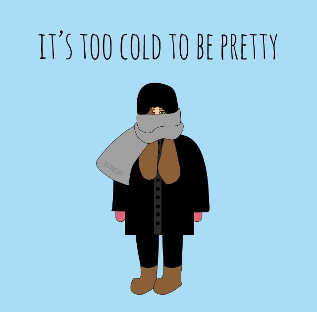 a person wearing a scarf and hat with the words it's too cold to be pretty