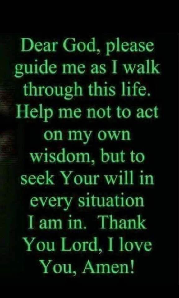 an image with the words dear god, please guide me as i walk through this life help me not to act on my own