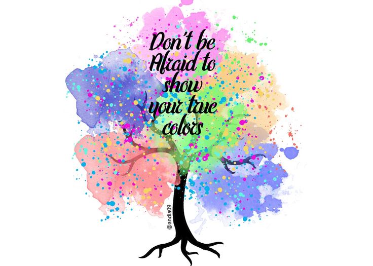 a colorful tree with the words don't be afraid to show your true colors