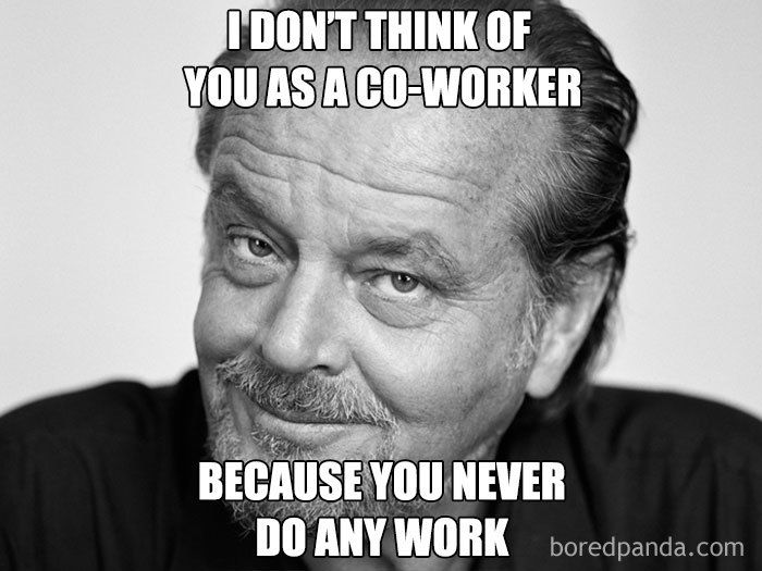 50 Of The Funniest Coworker Memes Ever  Work day humor Funny coworker  memes Work quotes funny