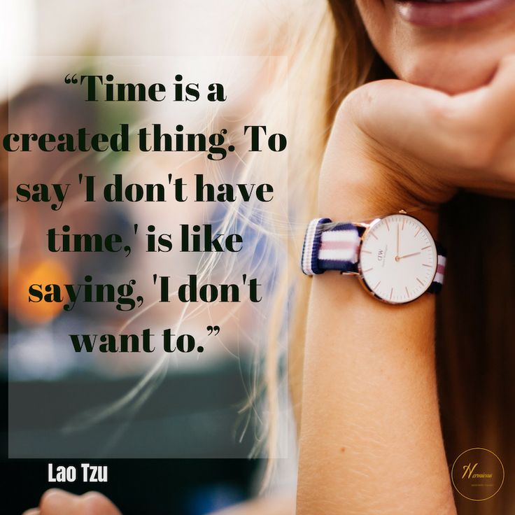 a woman with a watch on her wrist saying time is a created thing to say, i don't have time, is like saying, i don't want to