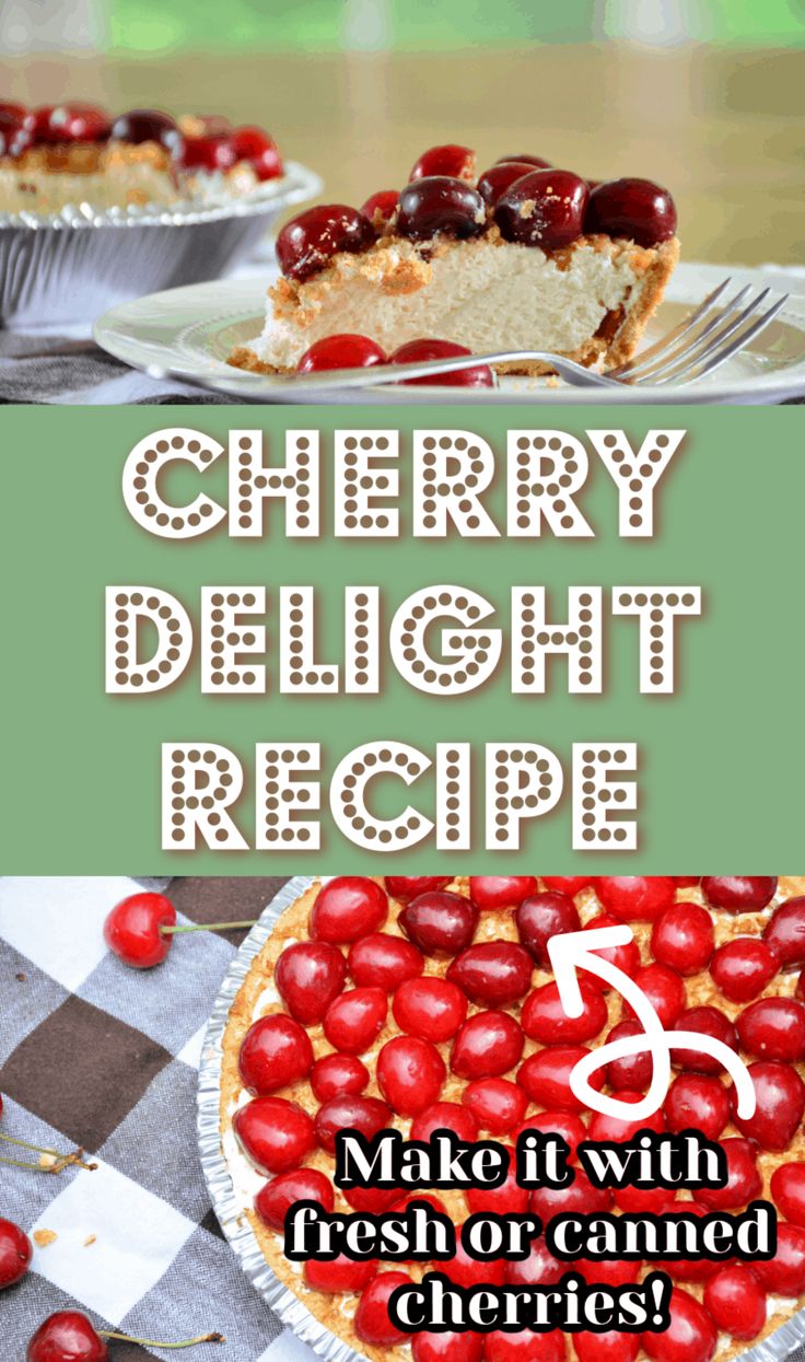 cherry delight pie with fresh cherries on top and text overlay reading cherry delight recipe make it with fresh or canned cherries