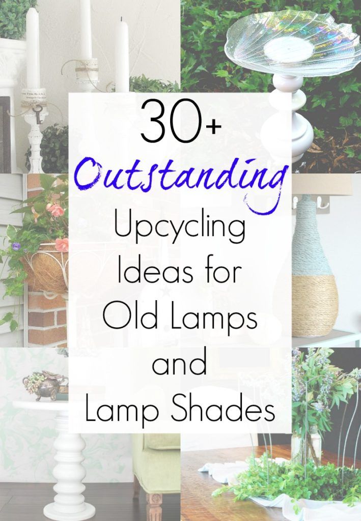 the words 30 outstanding upcycling ideas for old lamps and lamp shades are shown