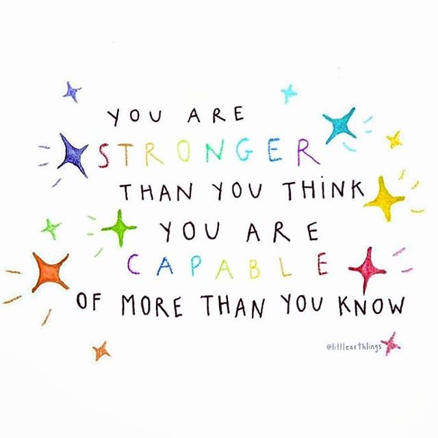 the words you are stronger than you think you are capable of more than you know