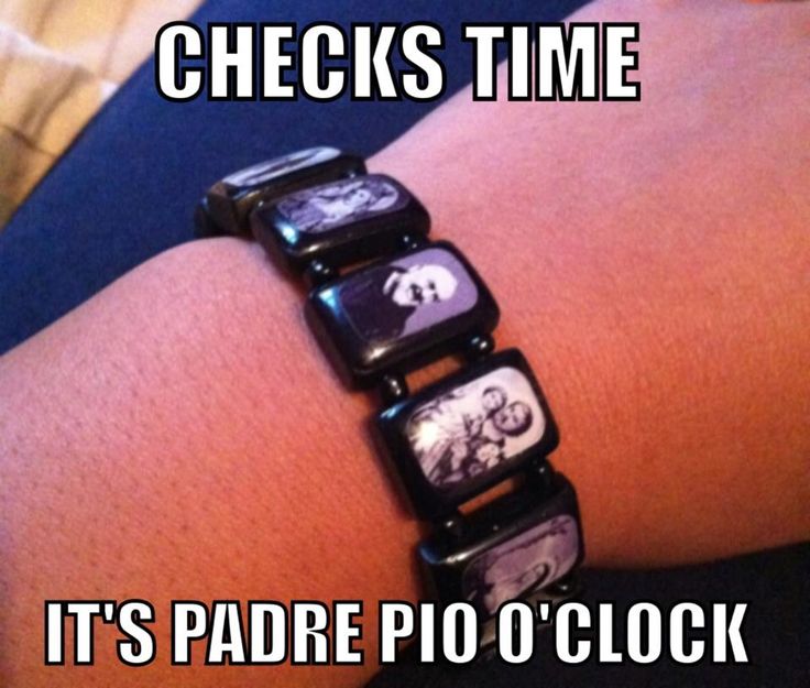 a person wearing a watch with the words checks time it's padre pio'o clock