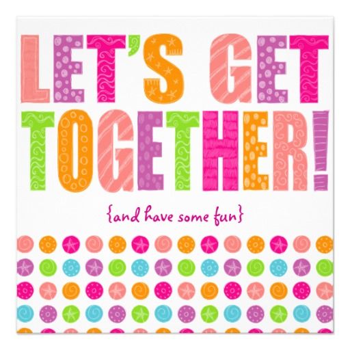 a card with the words let's get together and have some fun on it