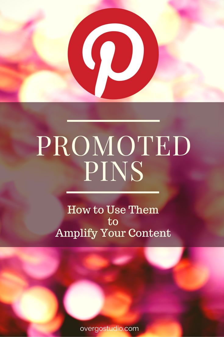 How to Amplify Your Content with Pinterest Promoted Pins | Pinterest ...