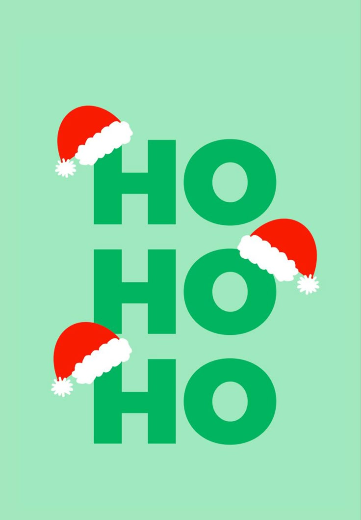 the words ho ho on a green background with santa's hats in red and white