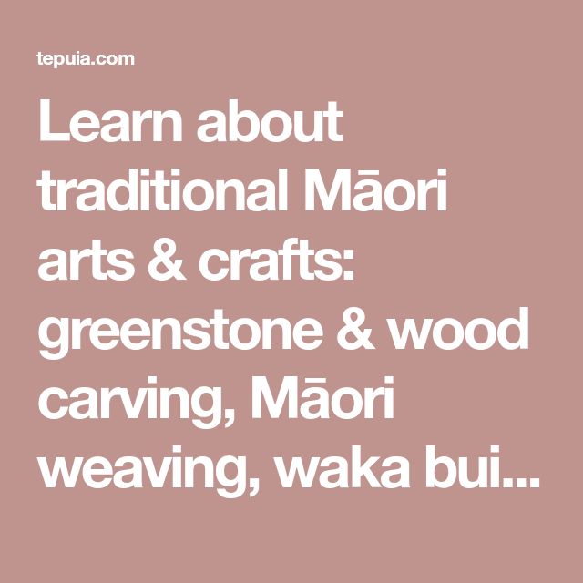 Learn about traditional Māori arts & crafts: greenstone & wood carving ...