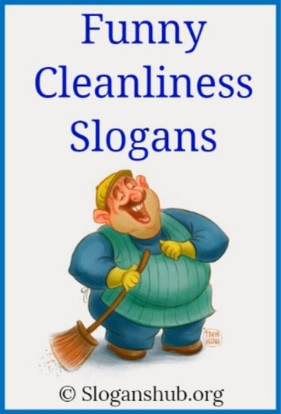 Cool Slogans, Catchy Slogans, Funny Slogans, Cleanliness Quotes ...