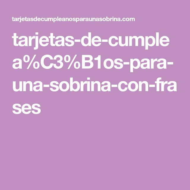 tarjetas-de-cumplea%C3%B1os-para-una-sobrina-con-frases | Tarjetas ...