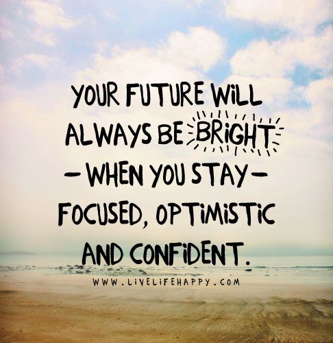 a quote on the beach saying your future will always be bright when you stay focused, optimistic and confident