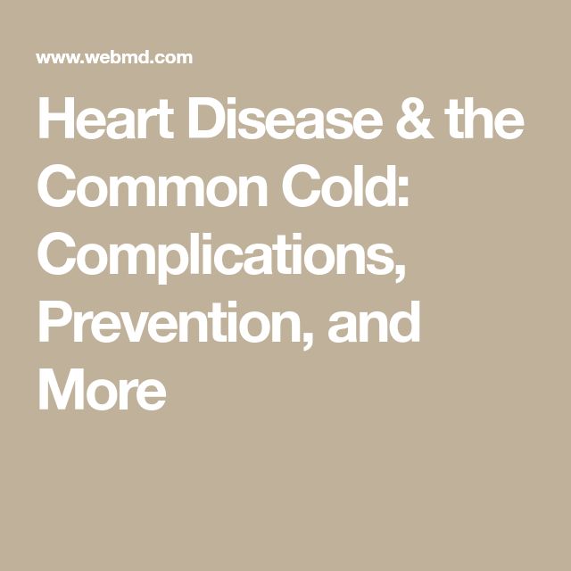 Heart Disease & the Common Cold: Complications, Prevention, and More Common Cold, The Common, Disease, Medical