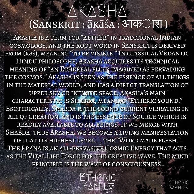 Akasha (Sanskrit ākāśa आकाश ) Akasha is a term for “aether” in traditional Indian cosmology, and the root word in Sanskrit is derived from (kāś), meaning “to be visible.” In classical Vedantic Hindu philosophy, Akasha acquires its technical meaning of “an Ethereal fluid imagined as pervading the cosmos.” Akasha is seen as the essence of all things in the material world, and has a direct translation of upper sky or infinite space. Akasha’s main characteristic is Shabda, meaning �“Etheric sound.” Akashic Field, Kemetic Spirituality, Root Words, Spirit Science, A Course In Miracles, Energy Healing Spirituality, Akashic Records, Ancient Knowledge, Spiritual Enlightenment