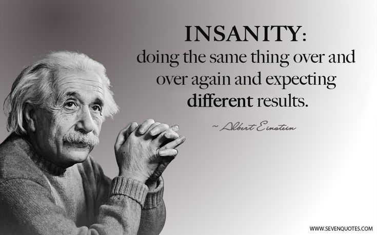 Insanity: doing the same thing over and over again and expecting different results. Results Quotes, Barbie Quotes, Definition Quotes, Dope Quotes, Albert Einstein Quotes, Einstein Quotes, E Mc2, Dalai Lama, People Quotes