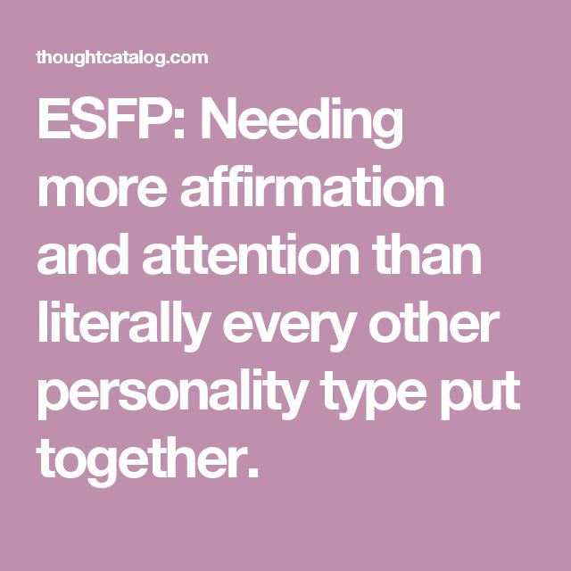 ESFP: Needing more affirmation and attention than literally every other personality type put together. Esfp Type, Esfp Personality, Meyers Briggs, Enfp Personality, Myers Briggs Personality Types, Dating Tips For Men, Read More Books, Myers Briggs Personalities, Myers Briggs Type