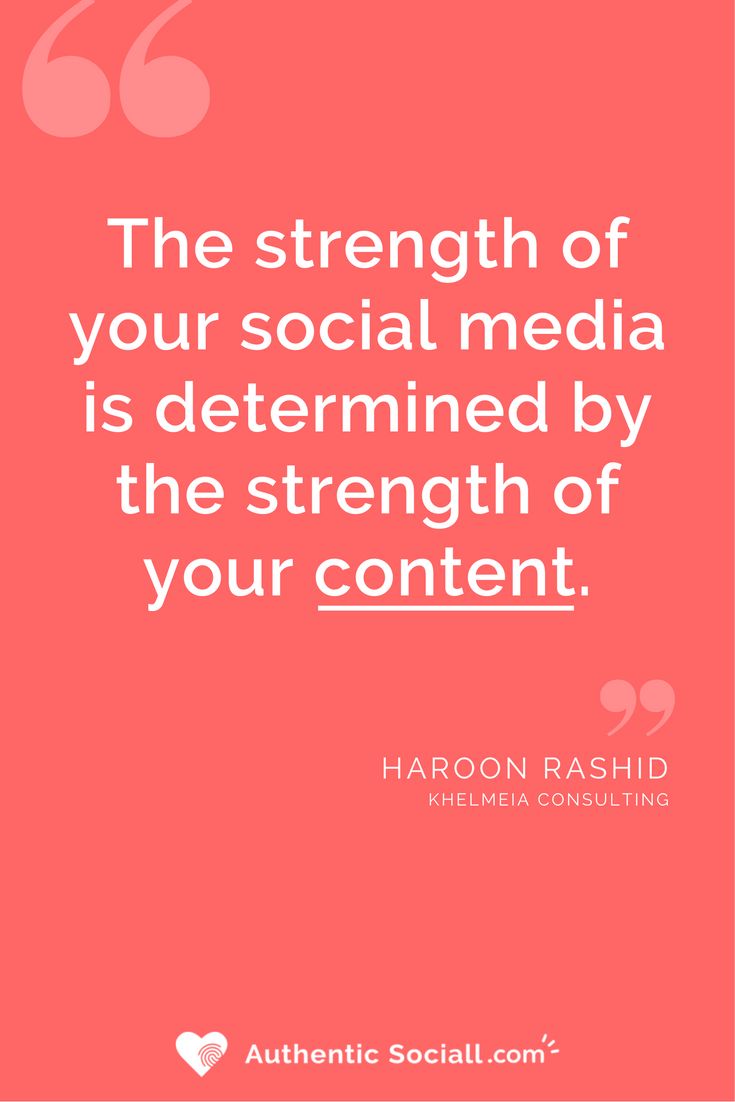 the strength of your social media is determined by the strength of your content