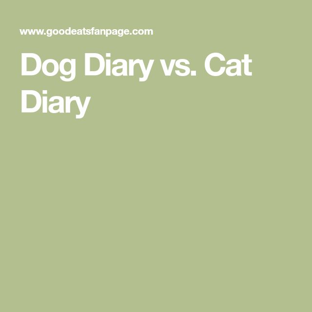 a dog and cat sitting next to each other in front of a green background with the words dog diary vs cat diary