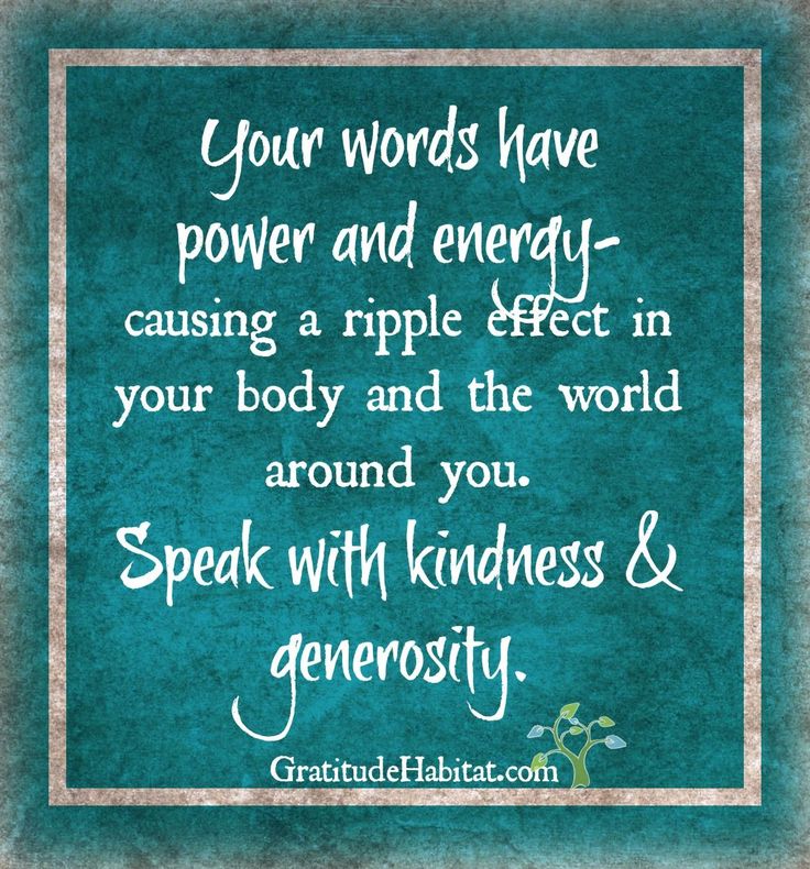 a quote with the words your words have power and energy causing a ripple effect in your body and the world around you speak with kindness