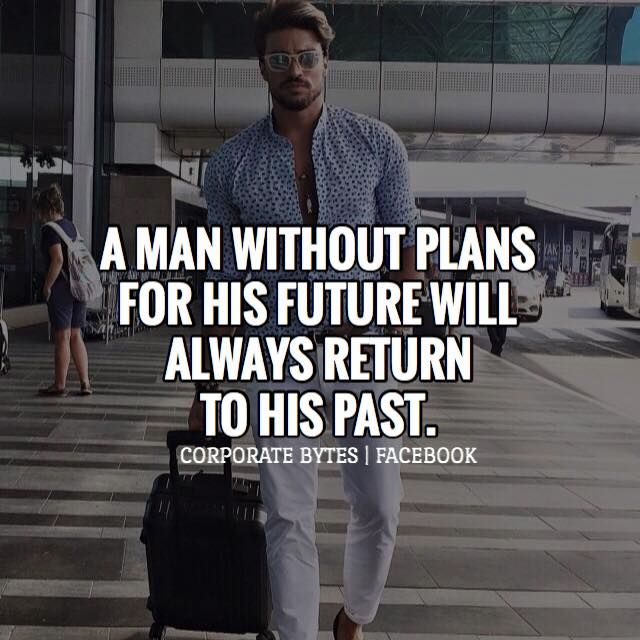 a man without plans for his future will always return to his past corporate bytes facebook