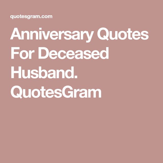 Anniversary Quotes For Deceased Husband. QuotesGram Quotes Husband, Quotes By Authors, Memory Quilt, Anniversary Quotes, Words Of Encouragement, Famous Quotes, Mermaid Wedding Dress, Authors, Wedding Anniversary