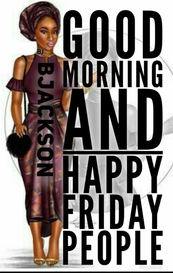 Black Good Morning Quotes, African American Friday, African American Good Morning Quotes, Friday Pics, Friday Greetings, Friday Memes, Good Morning Sister Quotes, Black Queen Quotes, Friday Morning Quotes