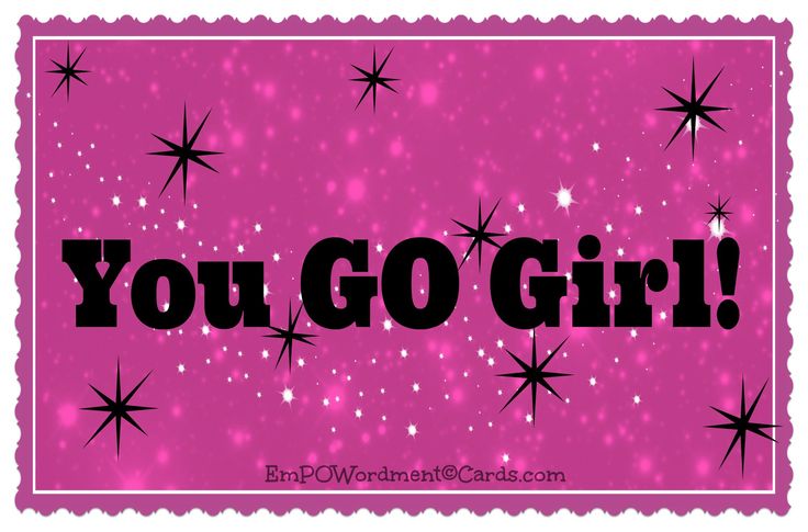 the words you go girl are written in black on a pink background with sparkling stars