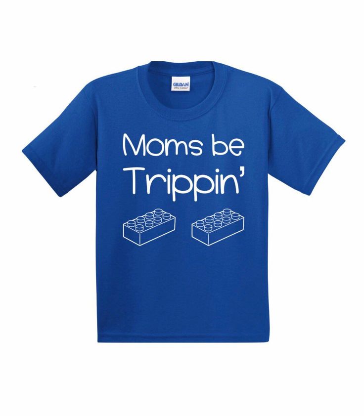 a blue t - shirt with the words moms be trippin'on it