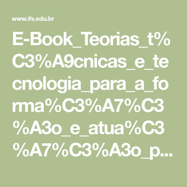 E-Book_Teorias_t%C3%A9cnicas_e_tecnologia_para_a_forma%C3%A7%C3%A3o_e ...