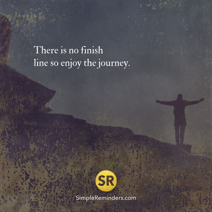 There is no finish line so enjoy the journey. There Is No Finish Line, Matthew 17 20, Enjoy The Journey, Living Your Best Life, Simple Reminders, Paradigm Shift, Reality Check, Wall Street Journal, Finish Line