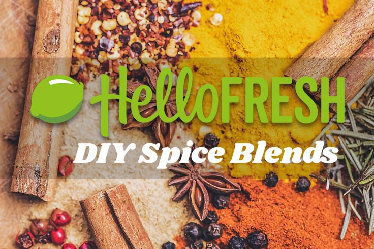 spices and herbs with the words hello fresh diy spice blends