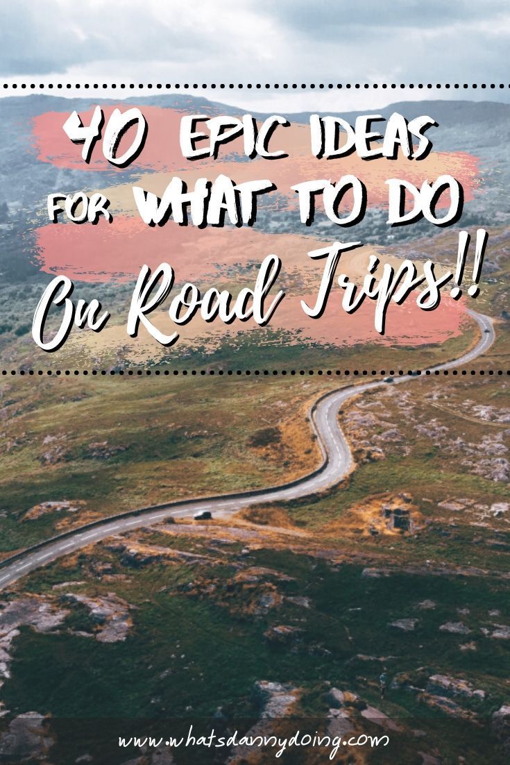 a road with the words 10 epic ideas for what to do on road trips