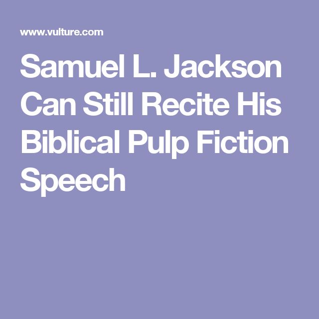 samuel l jackson can still recite his biblical pulp fiction speech by samuel l jackson