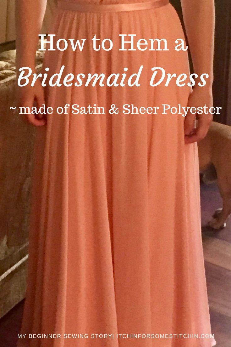 a bridesmaid dress made of satin and sheer polyesters with the words how to hem a bridesmaid dress