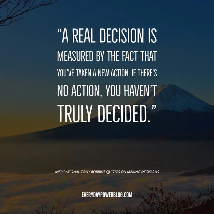 a mountain with the words, a real decision is measured by the fact that you've taken a new action if there's no action, you haven't truly decided