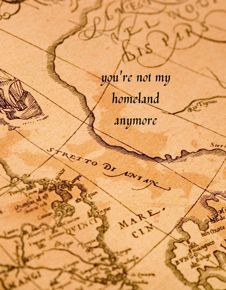 an old map with the words you're not my homeland anymore on it