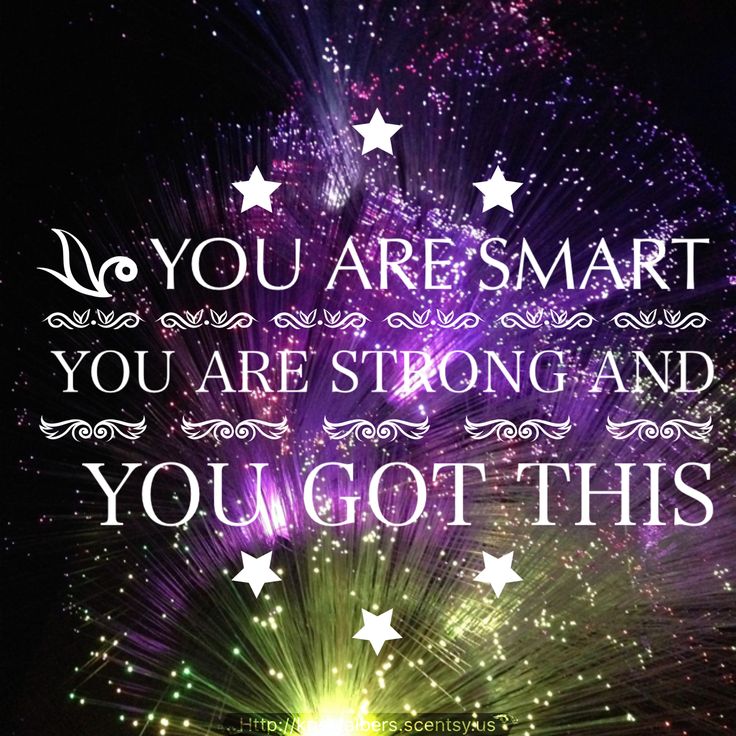 fireworks with the words you are smart, you are strong and you got this