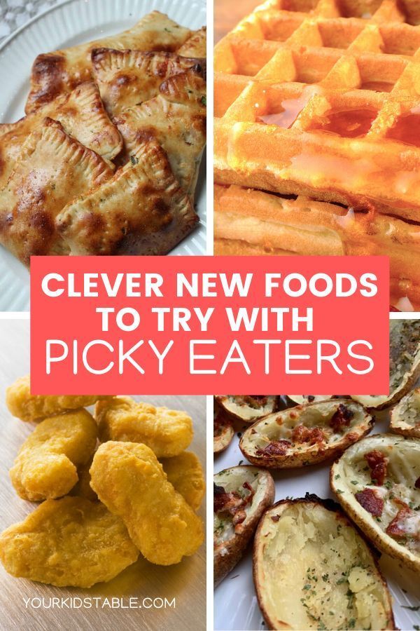 several pictures with different types of food and words that read clever new foods to try with picky eaters