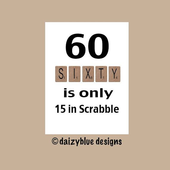 60 is only 15 in Scrabble. 60th Birthday Greetings, Birthday Cards For ...