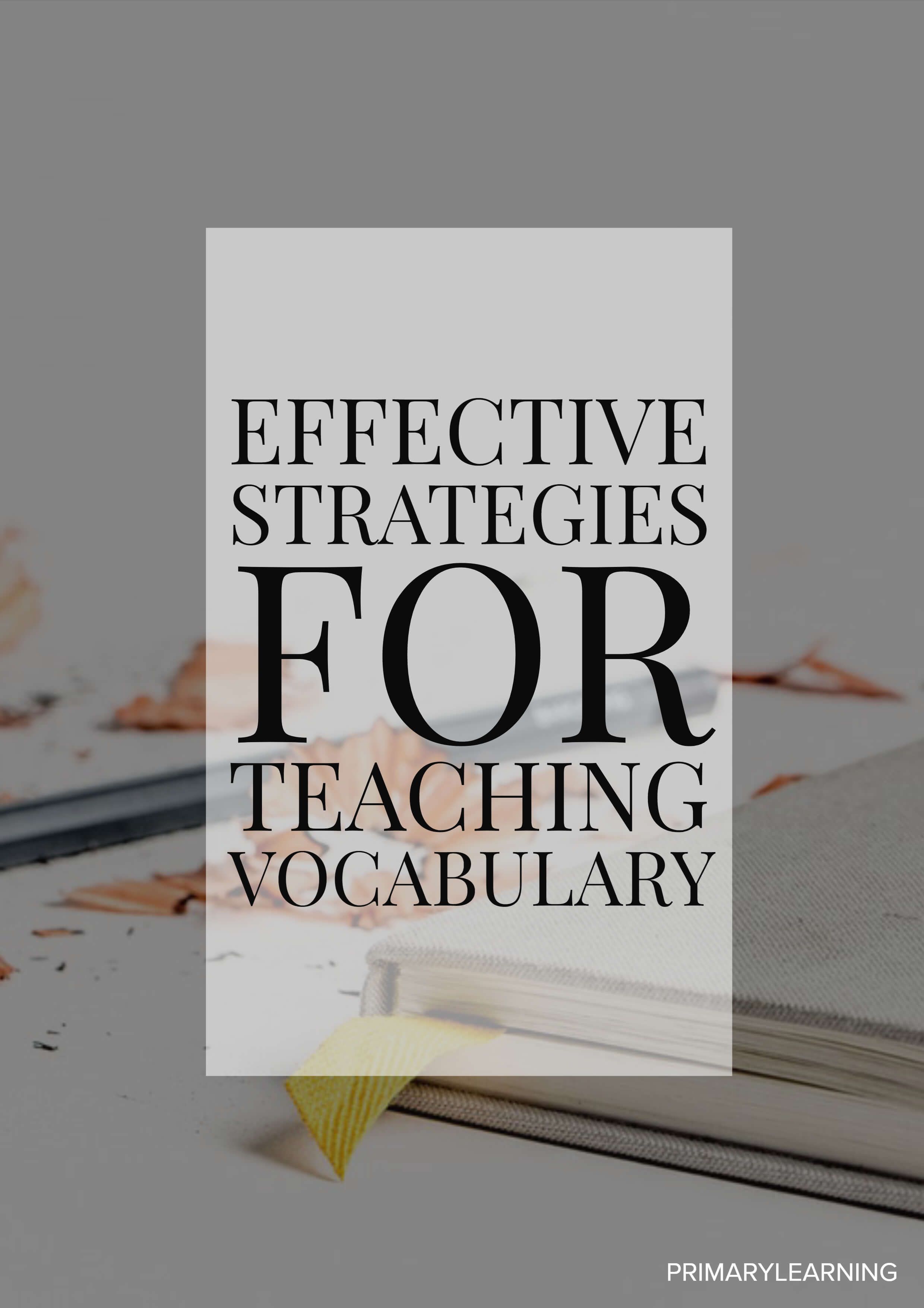 Effective Strategies for Teaching Vocabulary | Teaching vocabulary ...